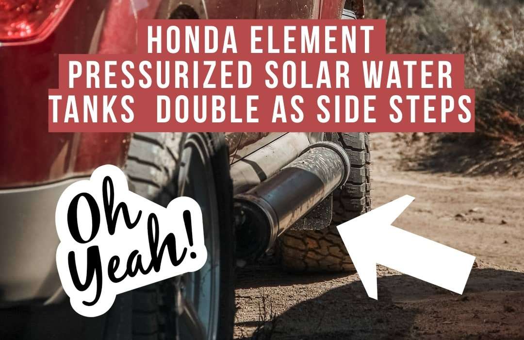 Honda Element Pressurized Solar Water Tanks that Double as Side Steps