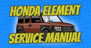 Free Honda Element Service Manual Online – DIY Maintenance Made Easy