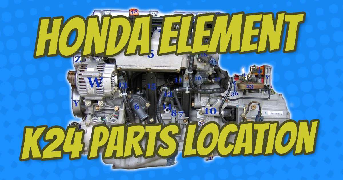 honda element k24 parts and sensors location master list
